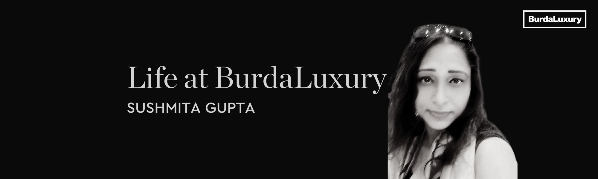Life at BurdaLuxury Banner - Sushmita Gupta