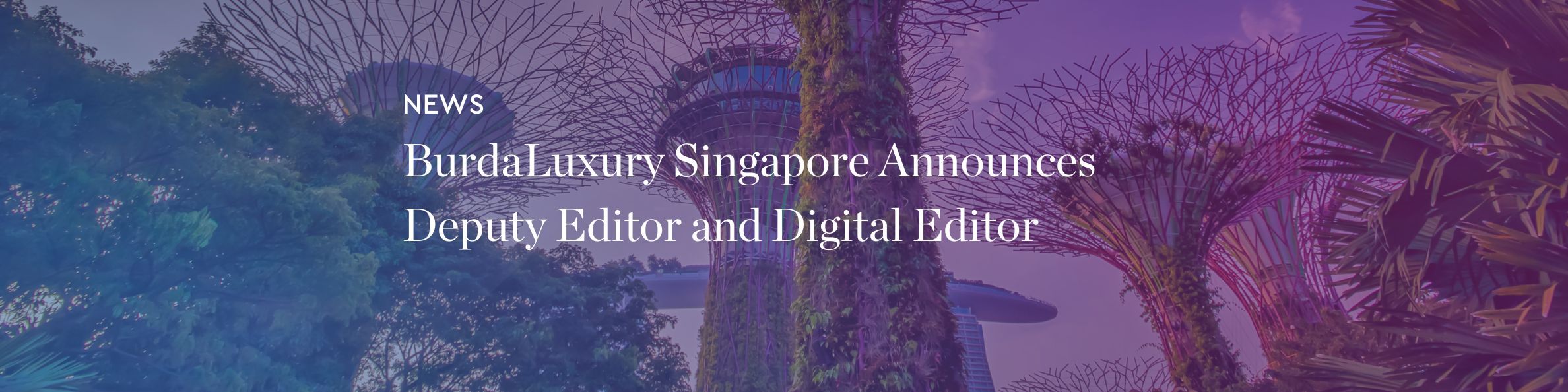 BurdaLuxury Singapore Announces Deputy Editor and Digital Editor
