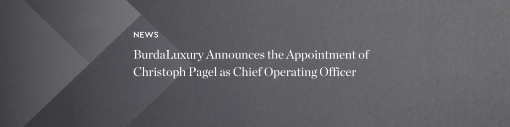BurdaLuxury Announces the Appointment of Christoph Pagel as Chief Operating Officer