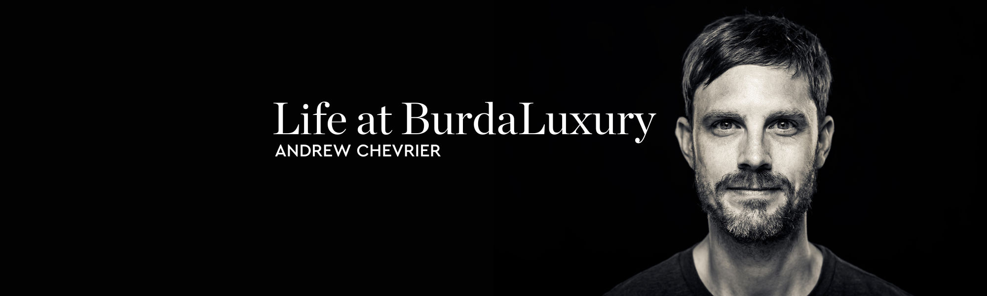 Life at BurdaLuxury – Andrew Chevrier