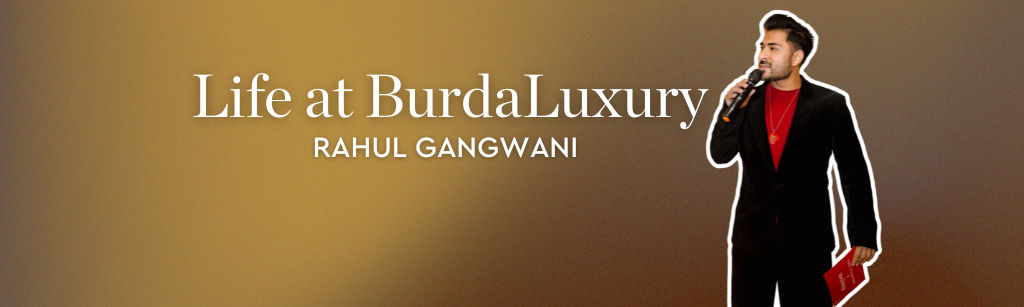 Life at BurdaLuxury - Rahul Gangwani