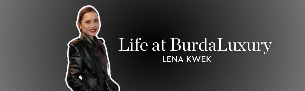 Life at BurdaLuxury - Lena Kwek - BurdaLuxury