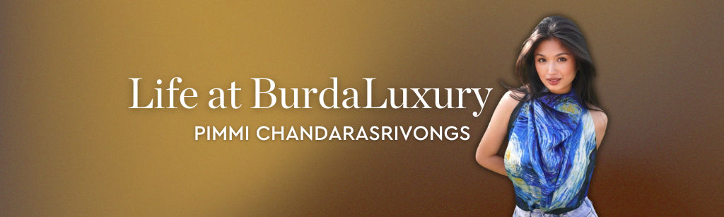 Life at BurdaLuxury – Pimmi Chandarasrivongs