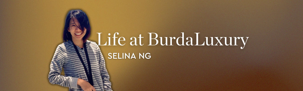 Life at BurdaLuxury – Selina Ng