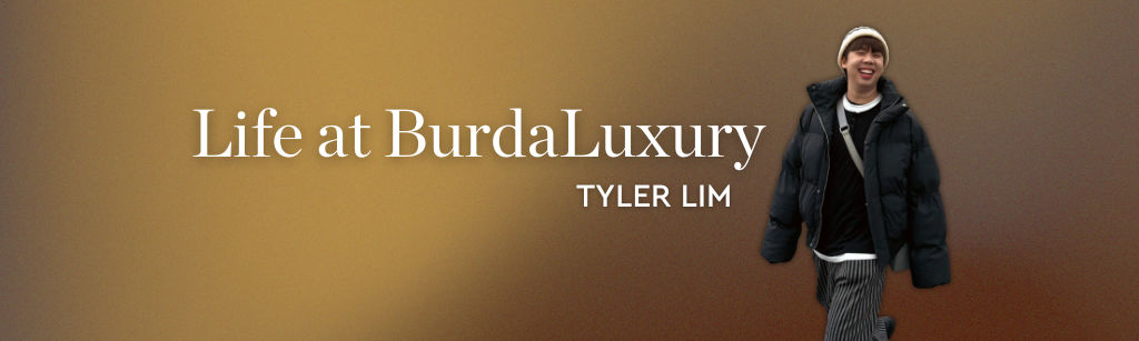 Life at BurdaLuxury – Tyler Lim